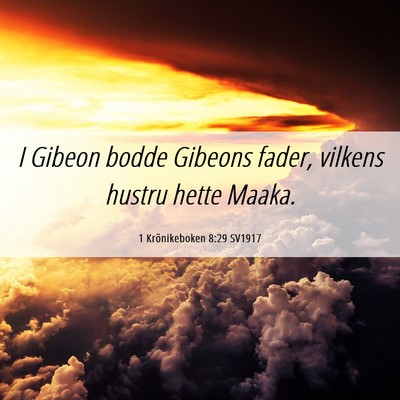 Picture 06 - 1 Krönikeboken 8:29 SV1917 - I Gibeon bodde Gibeons fader, vilkens hustru - Bible Verse Picture