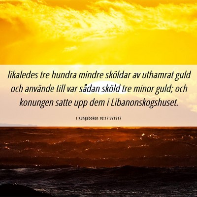 Picture 06 - 1 Kungaboken 10:17 SV1917 - likaledes tre hundra mindre sköldar av uthamrat - Bible Verse Picture