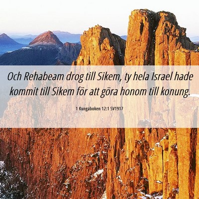 Picture 06 - 1 Kungaboken 12:1 SV1917 - Och Rehabeam drog till Sikem, ty hela Israel hade - Bible Verse Picture