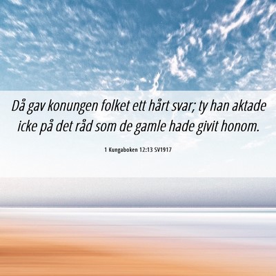 Picture 06 - 1 Kungaboken 12:13 SV1917 - Då gav konungen folket ett hårt svar; ty han - Bible Verse Picture