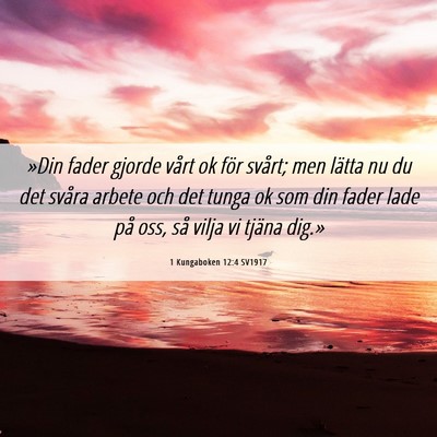 Picture 06 - 1 Kungaboken 12:4 SV1917 - »Din fader gjorde vårt ok för svårt; men - Bible Verse Picture