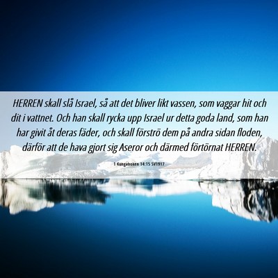 Picture 06 - 1 Kungaboken 14:15 SV1917 - HERREN skall slå Israel, så att det bliver likt - Bible Verse Picture