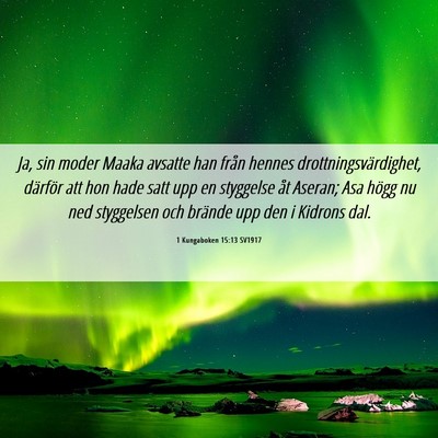 Picture 06 - 1 Kungaboken 15:13 SV1917 - Ja, sin moder Maaka avsatte han från hennes - Bible Verse Picture