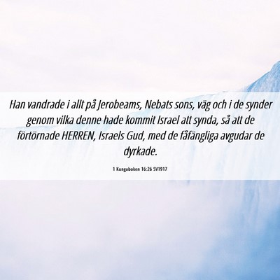 Picture 06 - 1 Kungaboken 16:26 SV1917 - Han vandrade i allt på Jerobeams, Nebats sons, - Bible Verse Picture