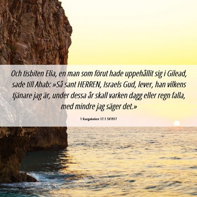 Picture 06 - 1 Kungaboken 17:1 SV1917 - Och tisbiten Elia, en man som förut hade - Bible Verse Picture