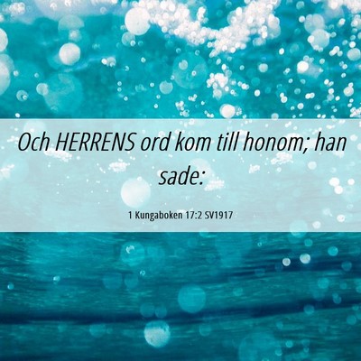 Picture 06 - 1 Kungaboken 17:2 SV1917 - Och HERRENS ord kom till honom; han - Bible Verse Picture