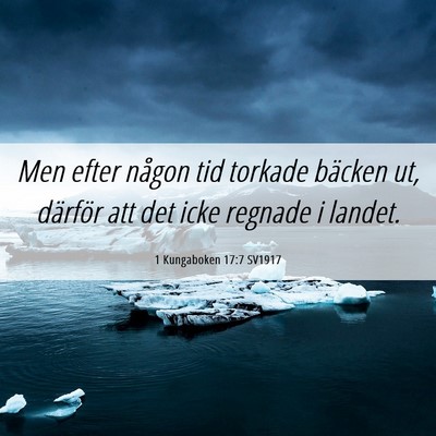 Picture 06 - 1 Kungaboken 17:7 SV1917 - Men efter någon tid torkade bäcken ut, därför - Bible Verse Picture