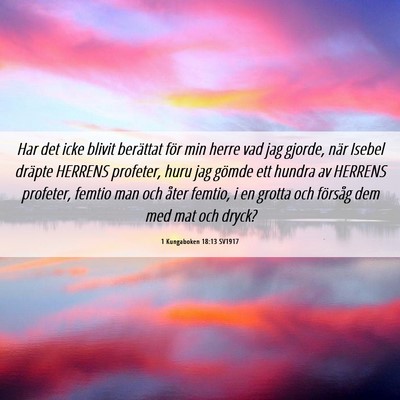 Picture 06 - 1 Kungaboken 18:13 SV1917 - Har det icke blivit berättat för min herre vad - Bible Verse Picture