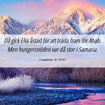 Picture 06 - 1 Kungaboken 18:2 SV1917 - Då gick Elia åstad för att träda fram för - Bible Verse Picture