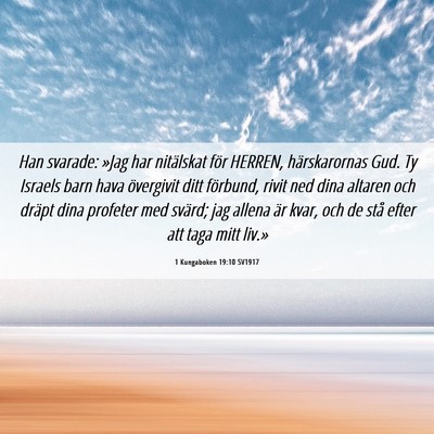 Picture 06 - 1 Kungaboken 19:10 SV1917 - Han svarade: »Jag har nitälskat för HERREN, - Bible Verse Picture