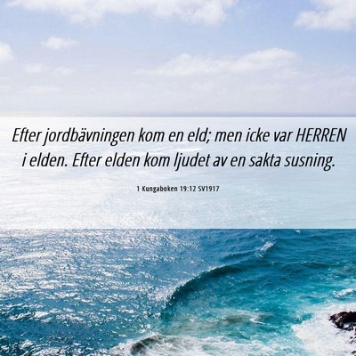 Picture 06 - 1 Kungaboken 19:12 SV1917 - Efter jordbävningen kom en eld; men icke var - Bible Verse Picture