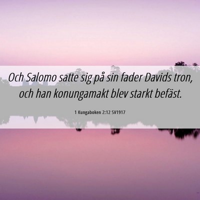 Picture 06 - 1 Kungaboken 2:12 SV1917 - Och Salomo satte sig på sin fader Davids tron, - Bible Verse Picture