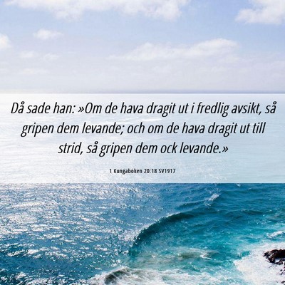 Picture 06 - 1 Kungaboken 20:18 SV1917 - Då sade han: »Om de hava dragit ut i fredlig - Bible Verse Picture