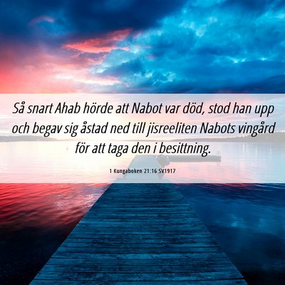 Picture 06 - 1 Kungaboken 21:16 SV1917 - Så snart Ahab hörde att Nabot var död, stod - Bible Verse Picture