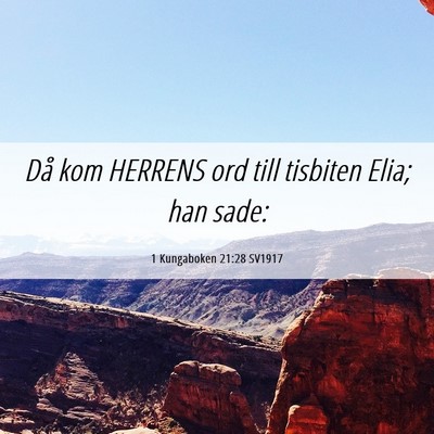 Picture 06 - 1 Kungaboken 21:28 SV1917 - Då kom HERRENS ord till tisbiten Elia; han - Bible Verse Picture
