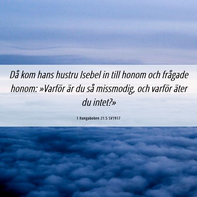 Picture 06 - 1 Kungaboken 21:5 SV1917 - Då kom hans hustru Isebel in till honom och - Bible Verse Picture