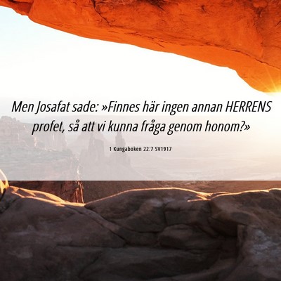 Picture 06 - 1 Kungaboken 22:7 SV1917 - Men Josafat sade: »Finnes här ingen annan - Bible Verse Picture