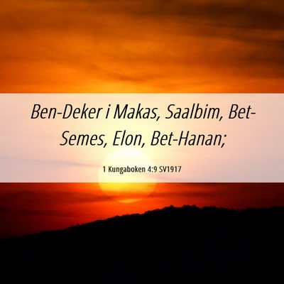 Picture 06 - 1 Kungaboken 4:9 SV1917 - Ben-Deker i Makas, Saalbim, Bet-Semes, Elon, - Bible Verse Picture