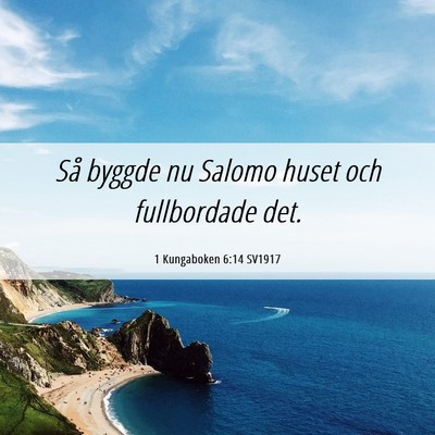 Picture 06 - 1 Kungaboken 6:14 SV1917 - Så byggde nu Salomo huset och fullbordade - Bible Verse Picture