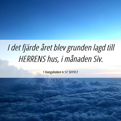 Picture 06 - 1 Kungaboken 6:37 SV1917 - I det fjärde året blev grunden lagd till - Bible Verse Picture