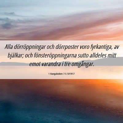 Picture 06 - 1 Kungaboken 7:5 SV1917 - Alla dörröppningar och dörrposter voro - Bible Verse Picture