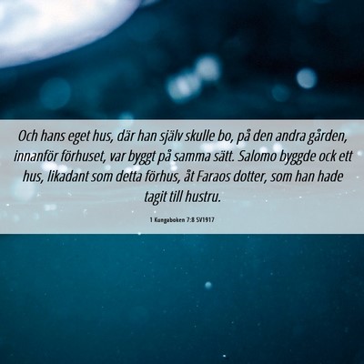 Picture 06 - 1 Kungaboken 7:8 SV1917 - Och hans eget hus, där han själv skulle bo, på - Bible Verse Picture
