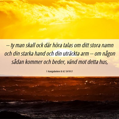 Picture 06 - 1 Kungaboken 8:42 SV1917 - -- ty man skall ock där höra talas om ditt - Bible Verse Picture