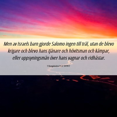 Picture 06 - 1 Kungaboken 9:22 SV1917 - Men av Israels barn gjorde Salomo ingen till - Bible Verse Picture