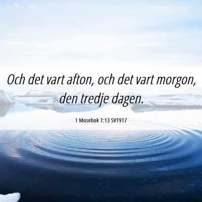 Picture 06 - 1 Mosebok 1:13 SV1917 - Och det vart afton, och det vart morgon, den - Bible Verse Picture