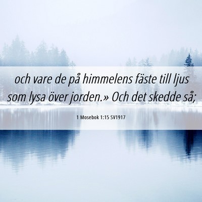 Picture 06 - 1 Mosebok 1:15 SV1917 - och vare de på himmelens fäste till ljus som - Bible Verse Picture