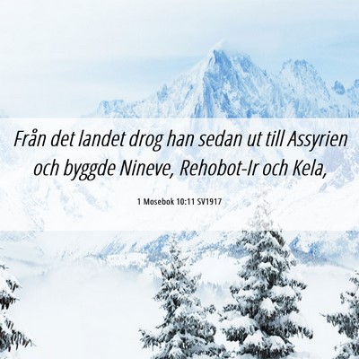 Picture 06 - 1 Mosebok 10:11 SV1917 - Från det landet drog han sedan ut till Assyrien - Bible Verse Picture
