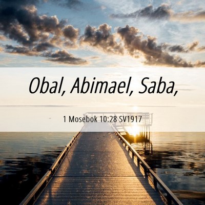 Picture 06 - 1 Mosebok 10:28 SV1917 - Obal, Abimael, - Bible Verse Picture