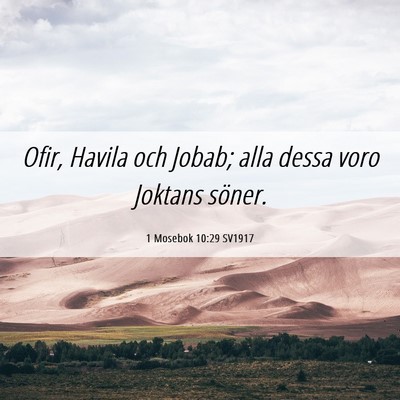 Picture 06 - 1 Mosebok 10:29 SV1917 - Ofir, Havila och Jobab; alla dessa voro Joktans - Bible Verse Picture