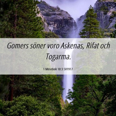 Picture 06 - 1 Mosebok 10:3 SV1917 - Gomers söner voro Askenas, Rifat och - Bible Verse Picture