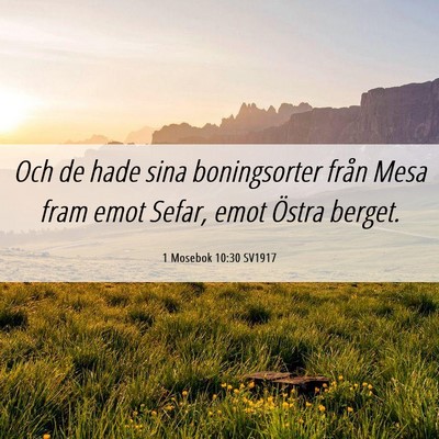 Picture 06 - 1 Mosebok 10:30 SV1917 - Och de hade sina boningsorter från Mesa fram - Bible Verse Picture