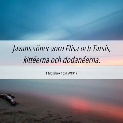Picture 06 - 1 Mosebok 10:4 SV1917 - Javans söner voro Elisa och Tarsis, kittéerna - Bible Verse Picture