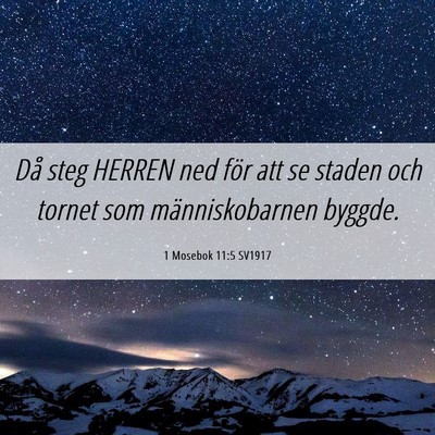 Picture 06 - 1 Mosebok 11:5 SV1917 - Då steg HERREN ned för att se staden och tornet - Bible Verse Picture