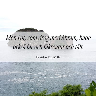 Picture 06 - 1 Mosebok 13:5 SV1917 - Men Lot, som drog med Abram, hade också får och - Bible Verse Picture