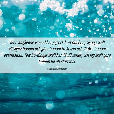 Picture 06 - 1 Mosebok 17:20 SV1917 - Men angående Ismael har jag ock hört din bön; - Bible Verse Picture