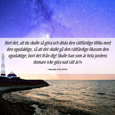 Picture 06 - 1 Mosebok 18:25 SV1917 - Bort det, att du skulle så göra och döda den - Bible Verse Picture