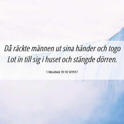 Picture 06 - 1 Mosebok 19:10 SV1917 - Då räckte männen ut sina händer och togo Lot - Bible Verse Picture