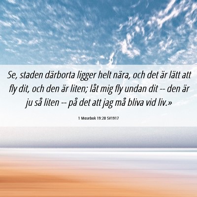 Picture 06 - 1 Mosebok 19:20 SV1917 - Se, staden därborta ligger helt nära, och det - Bible Verse Picture