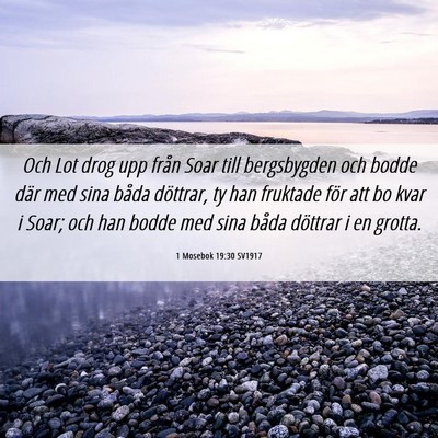 Picture 06 - 1 Mosebok 19:30 SV1917 - Och Lot drog upp från Soar till bergsbygden och - Bible Verse Picture