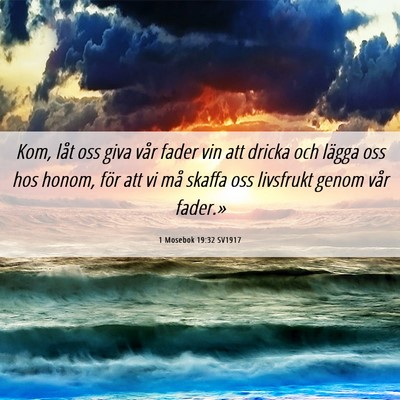 Picture 06 - 1 Mosebok 19:32 SV1917 - Kom, låt oss giva vår fader vin att dricka och - Bible Verse Picture