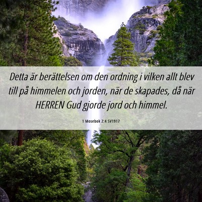 Picture 06 - 1 Mosebok 2:4 SV1917 - Detta är berättelsen om den ordning i vilken - Bible Verse Picture
