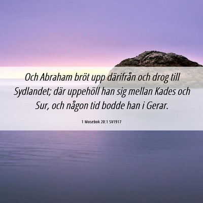 Picture 06 - 1 Mosebok 20:1 SV1917 - Och Abraham bröt upp därifrån och drog till - Bible Verse Picture