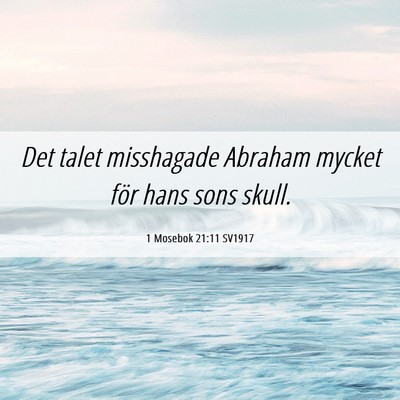 Picture 06 - 1 Mosebok 21:11 SV1917 - Det talet misshagade Abraham mycket för hans - Bible Verse Picture