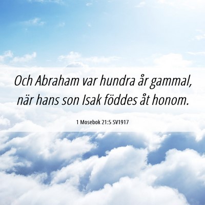 Picture 06 - 1 Mosebok 21:5 SV1917 - Och Abraham var hundra år gammal, när hans son - Bible Verse Picture