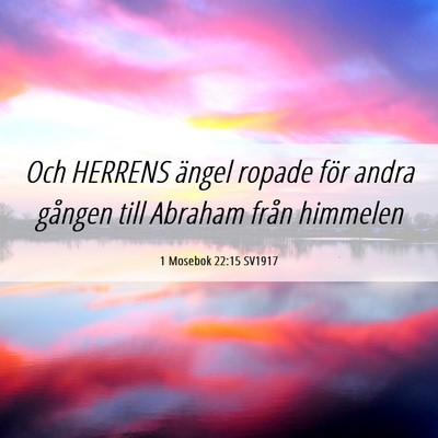 Picture 06 - 1 Mosebok 22:15 SV1917 - Och HERRENS ängel ropade för andra gången till - Bible Verse Picture