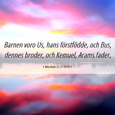Picture 06 - 1 Mosebok 22:21 SV1917 - Barnen voro Us, hans förstfödde, och Bus, - Bible Verse Picture